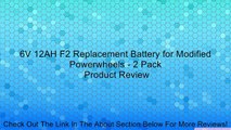 6V 12AH F2 Replacement Battery for Modified Powerwheels - 2 Pack Review
