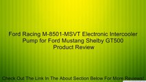 Ford Racing M-8501-MSVT Electronic Intercooler Pump for Ford Mustang Shelby GT500 Review