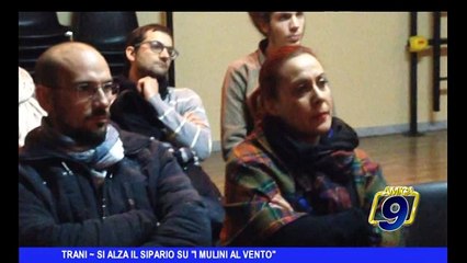 TRANI | Si alza il sipario su "I Mulini al Vento"