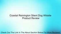 Coastal Remington Silent Dog Whistle Review