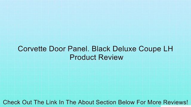 Corvette Door Panel. Black Deluxe Coupe LH Review