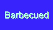 How to Pronounce Barbecued