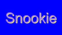 How to Pronounce Snookie