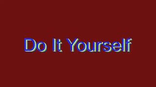 How to Pronounce Do It Yourself
