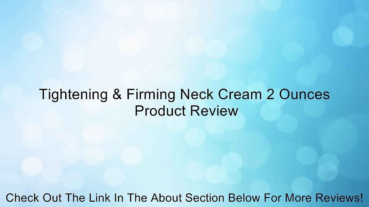 Tightening & Firming Neck Cream 2 Ounces Review
