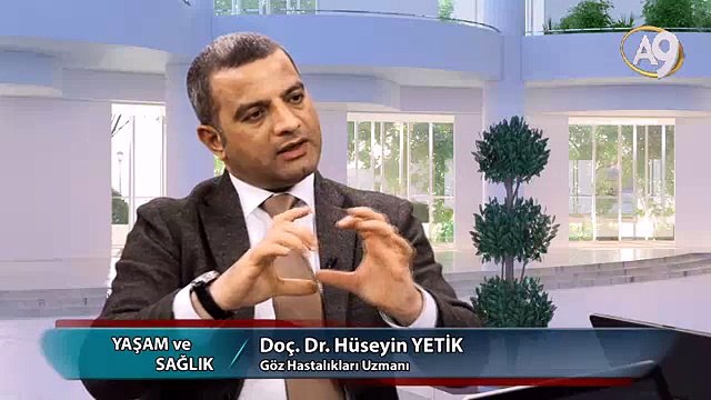 Yaşam ve Sağlık - 46. Bölüm, Doç. Dr. Hüseyin Yetik, Göz Hastalıkları Uzmanı