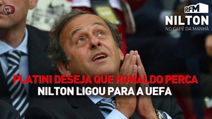 Nilton ligou para  a UEFA e deu um 'recadinho' a Platini!