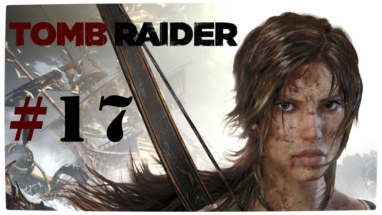 Tomb Raider (2013) #17 (Walktrough) [DE | FullHD]
