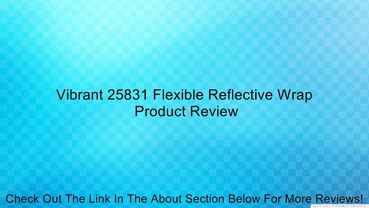 Vibrant 25831 Flexible Reflective Wrap Review