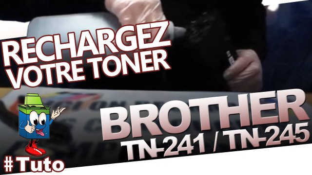 Comment recharger les toner Brother TN 241 / TN245