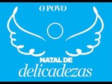 Natal das Delicadezas - Especial do O POVO