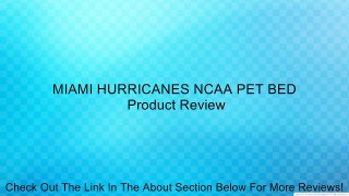 MIAMI HURRICANES NCAA PET BED Review