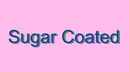 How to Pronounce Sugar Coated
