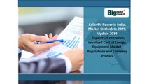 Solar PV Power in India, Market Outlook to 2025, Update 2014 - Capacity, Generation, Levelized Cost of Energy, Equipment Market, Regulations and Company Profiles