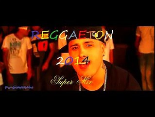 REGGAETON 2014 NUEVO SUPER MIX