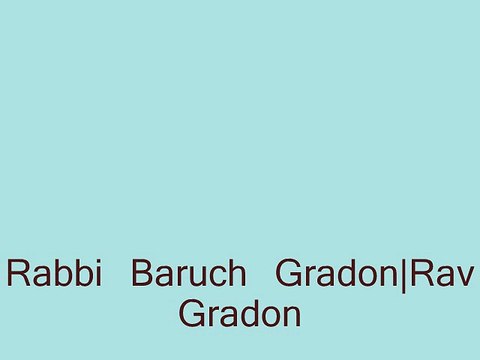 Rav Gradon | Rabbi Baruch Gradon