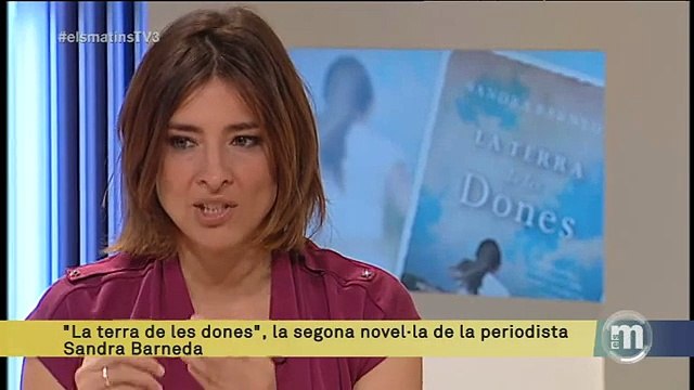 TV3 - Els Matins - La terra de les dones , el nou llibre de Sandra Barneda