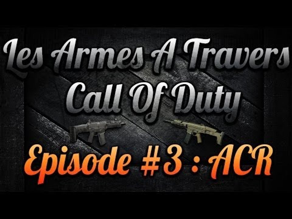 Les Armes à Travers COD : ACR | #3