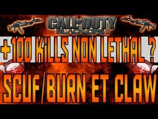+100 Kills Non-Lethal ? | Guide des SCUF/BURN & Le CLAW