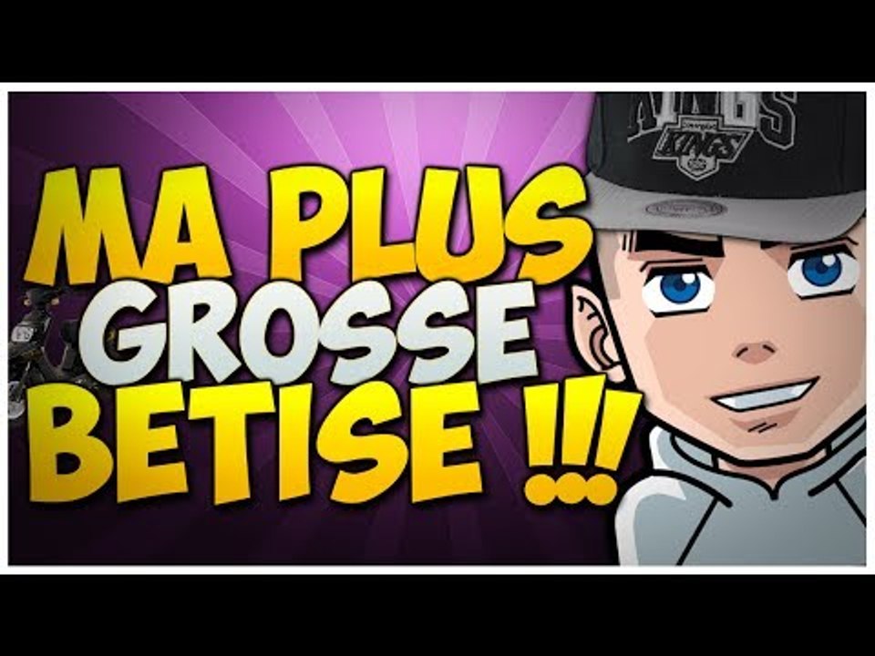 Ma plus grosse Bêtise v2 !