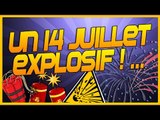 Un 14 juillet EXPLOSIF !