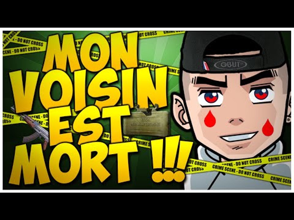 Mon voisin est MORT !