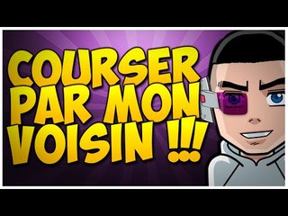 COURSER PAR MON VOISIN !!!