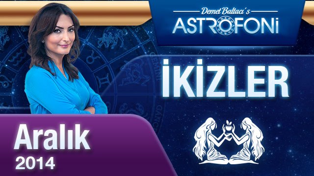 İKİZLER Burcu AYLIK Yorum (ARALIK 2014)
