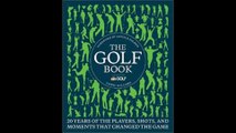 The Golf Book Twenty Years of the Players, Shots, and Moments That Changed the Game by Chris Millard Book