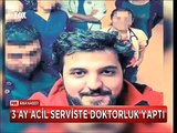 3 Ay Acil Serviste çalışan sahte Doktor Ameliyata bile girmiş