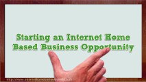 Starting an Internet Home Based Business Opportunity