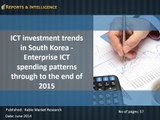 Reports and Intelligence: South Korea ICT investment trends Market 2015