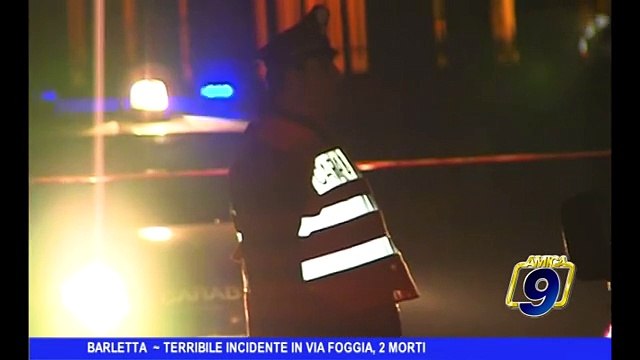 BARLETTA | Terribile incidente in via Foggia, 2 morti