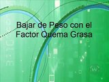 Bajar de peso sin rebote con el factor quema grasa.