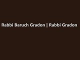 Rabbi Gradon | Rabbi Baruch Gradon