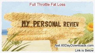 Get Full Throttle Fat Loss free of risk (for 60 days)