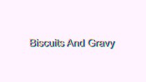 How to Pronounce Biscuits And Gravy