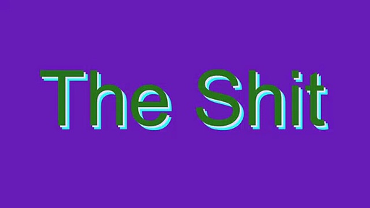 How to Pronounce The Shit