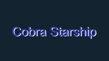 How to Pronounce Cobra Starship