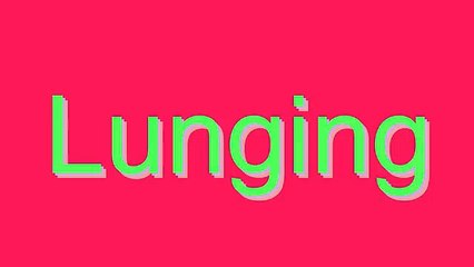How to Pronounce Lunging