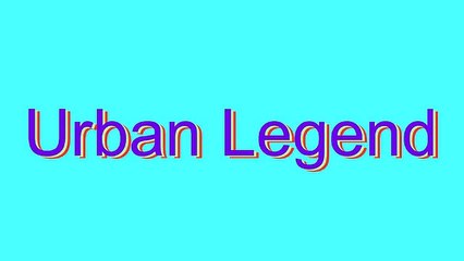 How to Pronounce Urban Legend