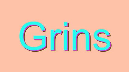 How to Pronounce Grins