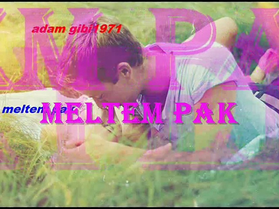 (adam gibi1971)(seni canımdan çok seviyorum aşkım)