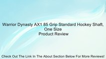 Warrior Dynasty AX1 85 Grip Standard Hockey Shaft, One Size Review