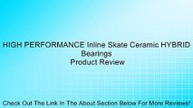 HIGH PERFORMANCE Inline Skate Ceramic HYBRID Bearings Review