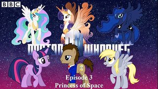 Doctor Whooves Friendships are Cool Episode 3 (Princess of Space)