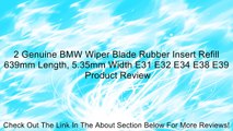 2 Genuine BMW Wiper Blade Rubber Insert Refill 639mm Length, 5.35mm Width E31 E32 E34 E38 E39 Review
