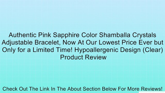 Authentic Pink Sapphire Color Shamballa Crystals Adjustable Bracelet, Now At Our Lowest Price Ever but Only for a Limited Time! Hypoallergenic Design (Clear) Review
