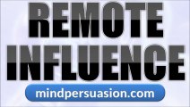 Remote Influence - Psychic Programming - Subliminal Messages