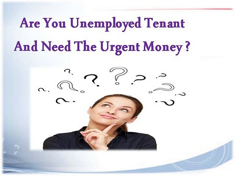 Loans For Unemployed Tenant- Great Financial Support To Tackle Fiscal Needs
